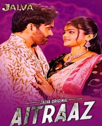 Aitraaz 2023 Hindi Season 01 Episodes 01 To 02 Jalva WEB Series