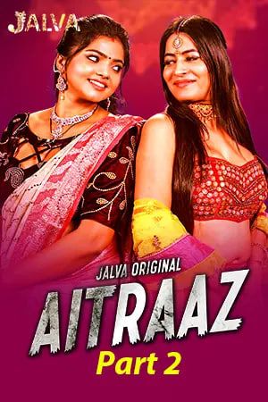 Aitraaz 2023 Hindi Season 01 Episodes 03 To 04 Jalva WEB Series
