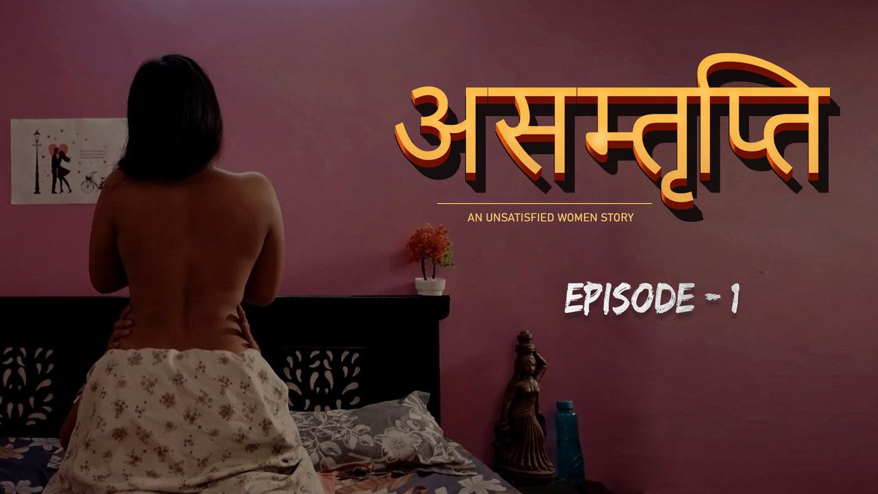 Asamthrupthi (2024) Hindi Season 01 Episodes 01 To 03 CultFlix WEB Series