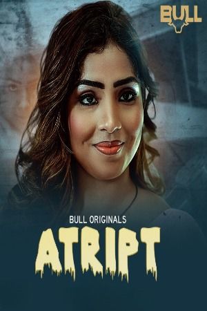 Atript (2024) Hindi Season 01 Episodes 1 TO 2 BullApp WEB Series