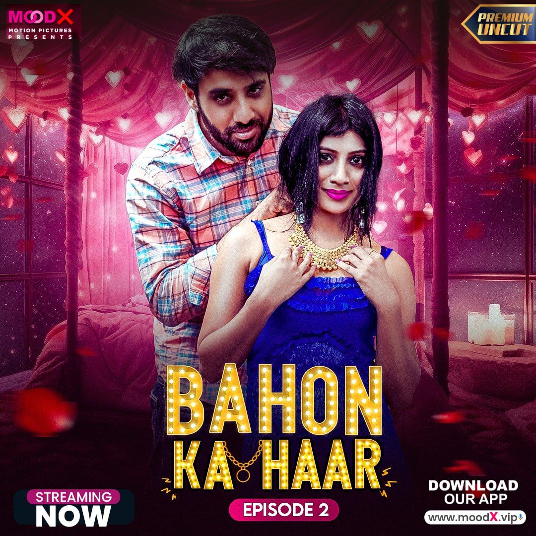 Bahon Ka Haar (2024) Hindi Season 01 Episodes 02 MoodX WEB Series