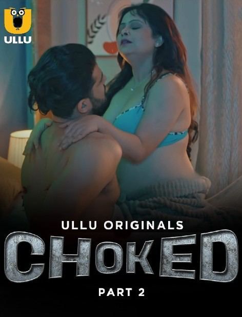 Choked (2023) Season 1 Part 2 ULLU Web Series
