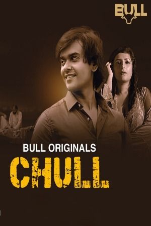 Chull (2024) Hindi Season 01 Episodes 1 TO 2 BullApp WEB Series