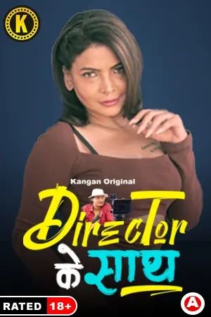 Director Ke Saath (2024) Hindi Season 01 Part 01 Kangan WEB Series