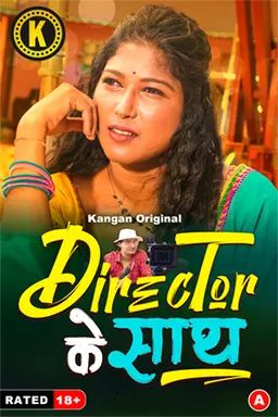 Director Ke Saath (2024) Hindi Season 01 Part 02 Kangan WEB Series
