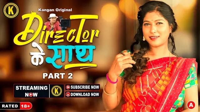 Director Ke Saath (2024) Hindi Season 01 Part 02 Kangan WEB Series