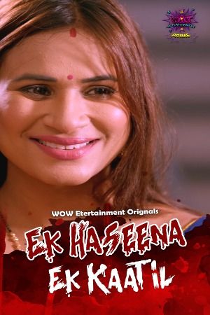 Ek Haseena Ek Kaatil (2024) Hindi Season 01 Part 01 WOW Entertainment WEB Series