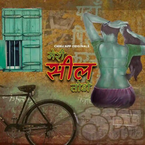 Meri Seal Todo (2023) Hindi Season 01 Episodes 01 To 02 Chikuapps WEB Series