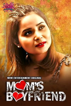 Moms Boyfriend (2023) Hindi Season 01 Part 02 WOW Entertainment WEB Series