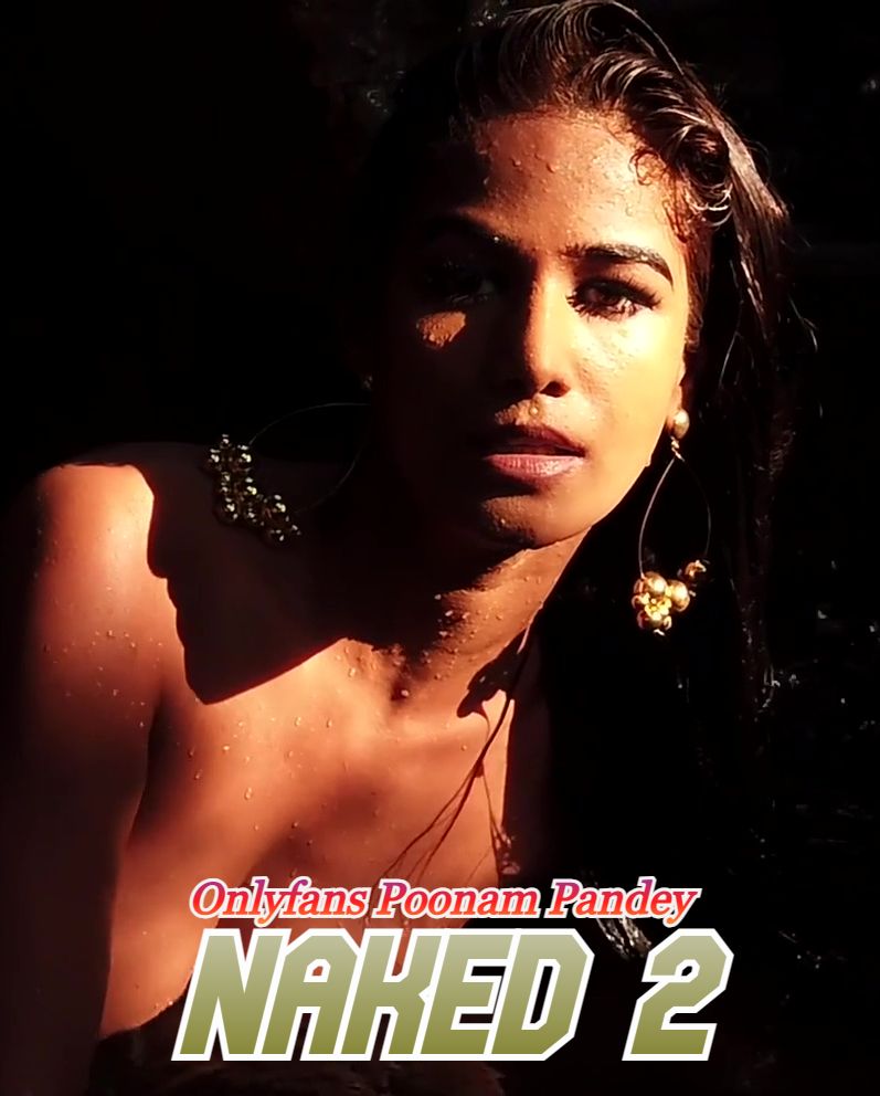 Naked 2 2021 Hindi Poonam Pandey Hot Video