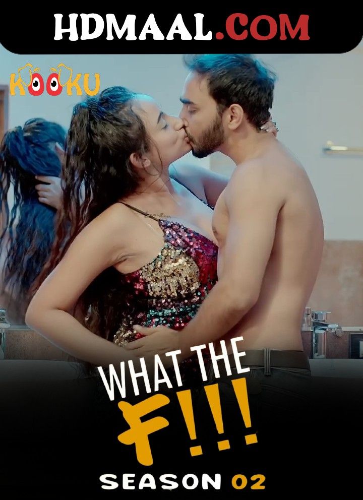 What The F!!! (2023) Hindi Season 02 Episodes 01 Hindi Kooku Web Series